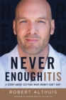 Never Enoughitis : A Story About Getting What Money Can't Buy - Book