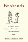 Bookends : A Family Doctor Explores Birth, Death, and Tokothanatology - Book