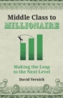 Middle Class to Millionaire : Making the Leap to the Next Level - Book