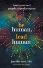 Be Human, Lead Human : How to Connect People and Performance - Book