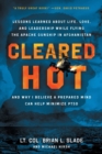 Cleared Hot : Lessons Learned about Life, Love, and Leadership While Flying the Apache Gunship in Afghanistan and Why I Believe a Prepared Mind Can Help Minimize PTSD - Book