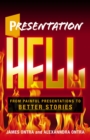 Presentation Hell : From Painful Presentations to Better Stories - eBook