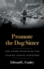 Promote the Dog Sitter : And Other Principles for Leading during Disasters - Book