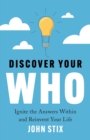 Discover Your WHO : Ignite the Answers Within and Reinvent Your Life - Book