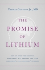 The Promise of Lithium : How an Over-the-Counter Supplement May Prevent and Slow Alzheimer's and Parkinson's Disease - eBook
