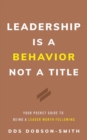Leadership Is a Behavior Not a Title : Your Pocket Guide to Being a Leader Worth Following - Book