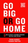 Go Big or Go Home : 5 Ways to Create a Customer Experience That Will Close the Deal - eBook