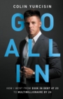 GO ALL IN : How I Went from 50K in Debt at 23 to Multimillionaire by 24 - eBook