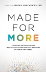 Made for More : Physician Entrepreneurs Who Live Life and Practice Medicine on Their Own Terms - eBook