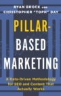 Pillar-Based Marketing : A Data-Driven Methodology for SEO and Content That Actually Works - eBook