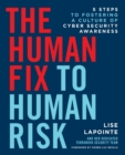 The Human Fix to Human Risk : 5 Steps to Fostering a Culture of Cyber Security Awareness - Book