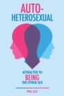Autoheterosexual : Attracted to Being the Other Sex - Book
