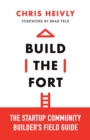 Build the Fort : The Startup Community Builder's Field Guide - eBook