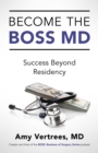Become the BOSS MD : Success beyond Residency - eBook