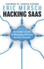 Hacking SaaS : An Insider's Guide to Managing Software Business Success - Book