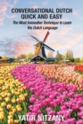 Conversational Dutch Quick and Easy : The Most Innovative Technique to Learn the Dutch Language, The Netherlands, Amsterdam, Holland - Book