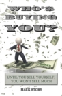 Who's Buying You? : Until You Sell Yourself, You Won't Sell Much - Book