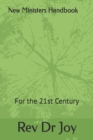 New Ministers Handbook for the 21st Century : New Ministers Handbook for the 21st Century - Book