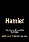 HAMLET: DYSLEXIA FRIENDLY EDITION - Book