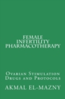 Female Infertility Pharmacotherapy : Ovarian Stimulation Drugs and Protocols - Book