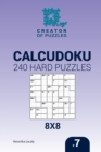 Creator of puzzles - Calcudoku 240 Hard Puzzles 8x8 (Volume 7) - Book