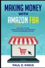 Making Money With Amazon FBA : Tips for Getting Started Selling, and Mistakes to Avoid Extended Edition - Book