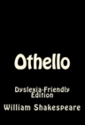 OTHELLO: DYSLEXIA-FRIENDLY EDITION - Book