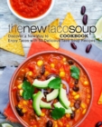 The New Taco Soup Cookbook : Discover a New Way to Enjoy Tacos with 50 Delicious Taco Soup Recipes - Book