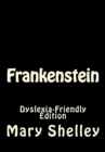 FRANKENSTEIN: DYSLEXIA FRIENDLY EDITION - Book