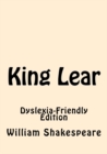 KING LEAR: DYSLEXIA FRIENDLY EDITION - Book