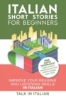 Italian : Short Stories for Beginners: Improve your reading and listening skills in Italian. Learn Italian with Stories - Book