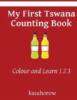 My First Tswana Counting Book : Colour and Learn 1 2 3 - Book