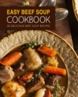 Easy Beef Soup Cookbook : 50 Delicious Beef Soup Recipes - Book