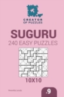 Creator of puzzles - Suguru 240 Easy Puzzles 10x10 (Volume 9) - Book