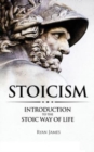 Stoicism : Introduction to The Stoic Way of Life - Book