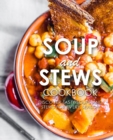 Soup and Stews Cookbook : Discover Tasty Soups and Stews for Every Season - Book