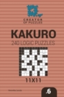Creator of puzzles - Kakuro 240 Logic Puzzles 11x11 (Volume 6) - Book