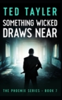 Something Wicked Draws Near : The Phoenix Series Book Seven - Book