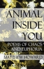 Animal Inside You : Poems of Chaos and Euphoria - Book