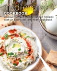 Mediterranean Cookbook : Discover Simple Mediterranean Recipes with an Easy Mediterranean Cookbook - Book