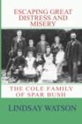 Escaping Great Distress and Misery : The Cole Family of Spar Bush - Book