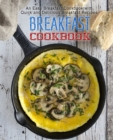 Breakfast Cookbook : An Easy Breakfast Cookbook with Quick and Delicious Breakfast Recipes - Book