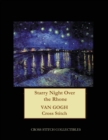 Starry Night Over the Rhone : Van Gogh cross stitch pattern - Book