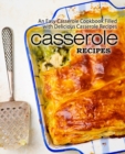 Casserole Recipes : An Easy Casserole Cookbook Filled with Delicious Casserole Recipes - Book