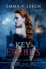 The Key to Erebus : Les Corbeaux: The French Vampire Legend Book 1 - Book