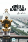 ?Que es el Espiritismo? : Introduccion al conocimiento del Mundo Invisible o de los Espiritus - Book