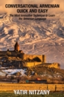 Conversational Armenian Quick and Easy : The Most Innovative Technique to Learn the Armenian Language - Book