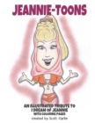 Jeannie-toons, an illustrated tribute to "I Dream of Jeannie" : Jeannie-toons, a tribute to "I Dream of Jeannie" with illustrations and verse and coloring pages - Book