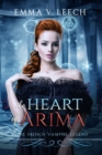 The Heart of Arima : Les Corbeaux: The French Vampire Legend Book 2 - Book