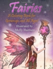 Fairies - A Coloring Book for Grownups and All Ages : Featuring 25 pages of mystical fairies, flower fairies and fairies and their friends! Suitable for kids and adults. - Book
